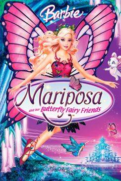 Barbie : Mariposa et ses Amies les Fées Papillons (Barbie: Mariposa and her Butterfly Fairy Friends) wiflix