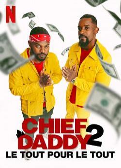 Chief Daddy 2 : Le tout pour le tout wiflix